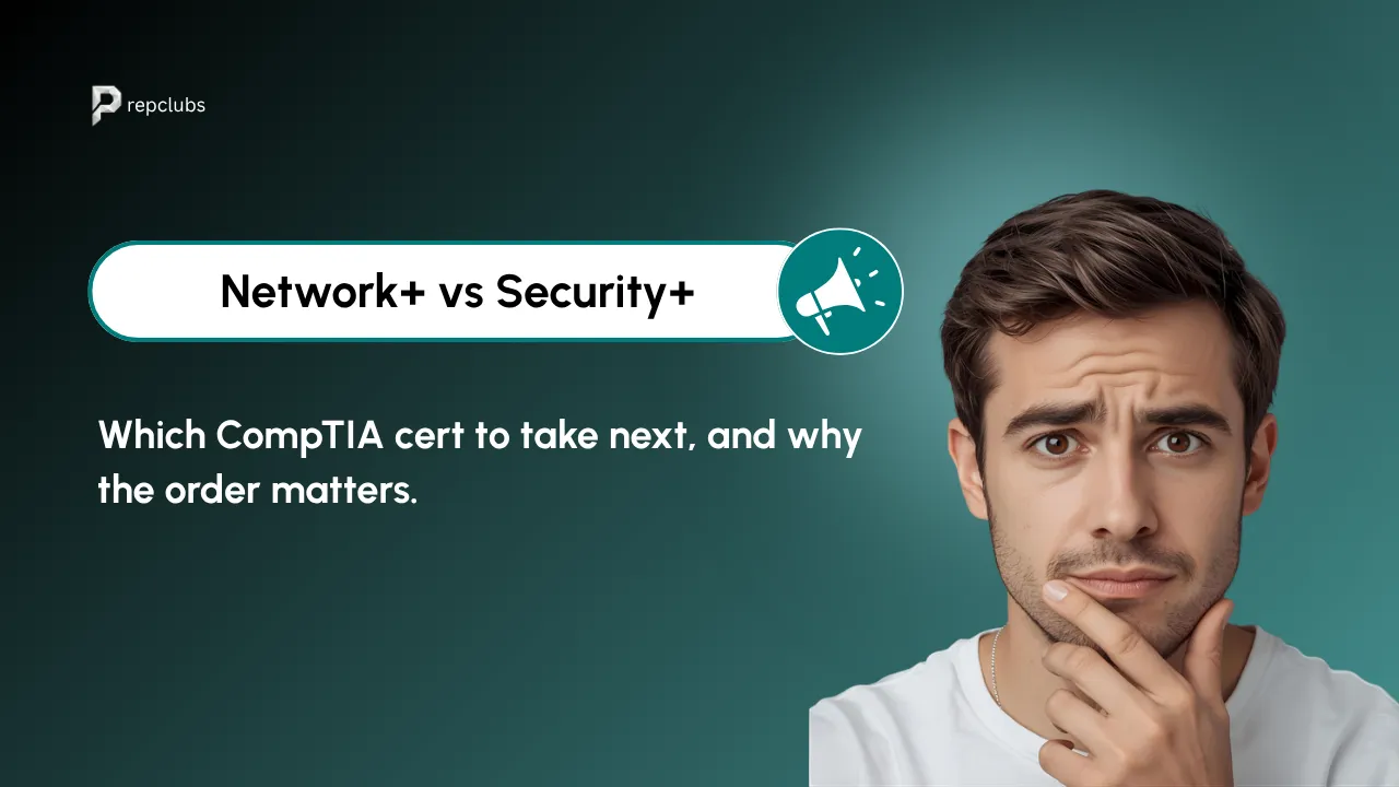 Network+ vs Security+: Which CompTIA Cert to Take First | PrepClubs